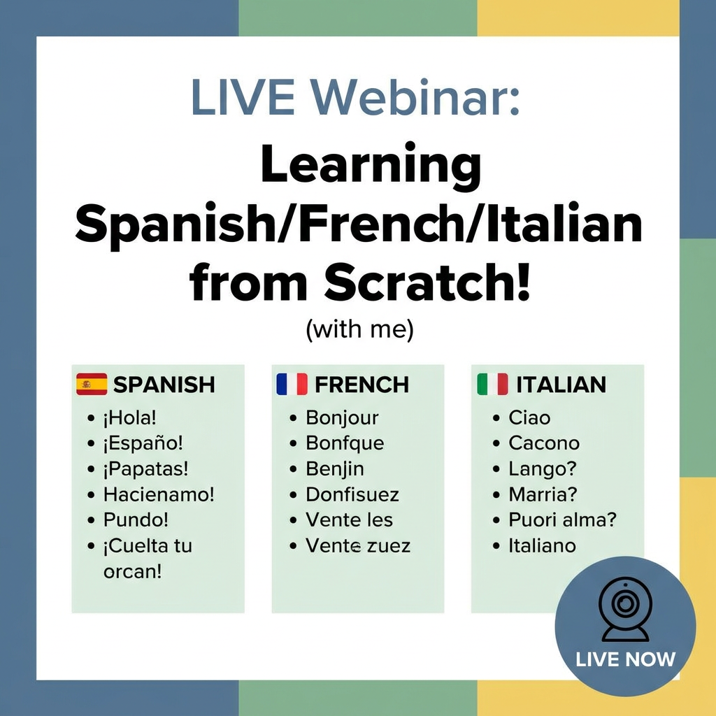 LIVE Webinar: Learning Spanish/French/Italian from Scratch! (with me)